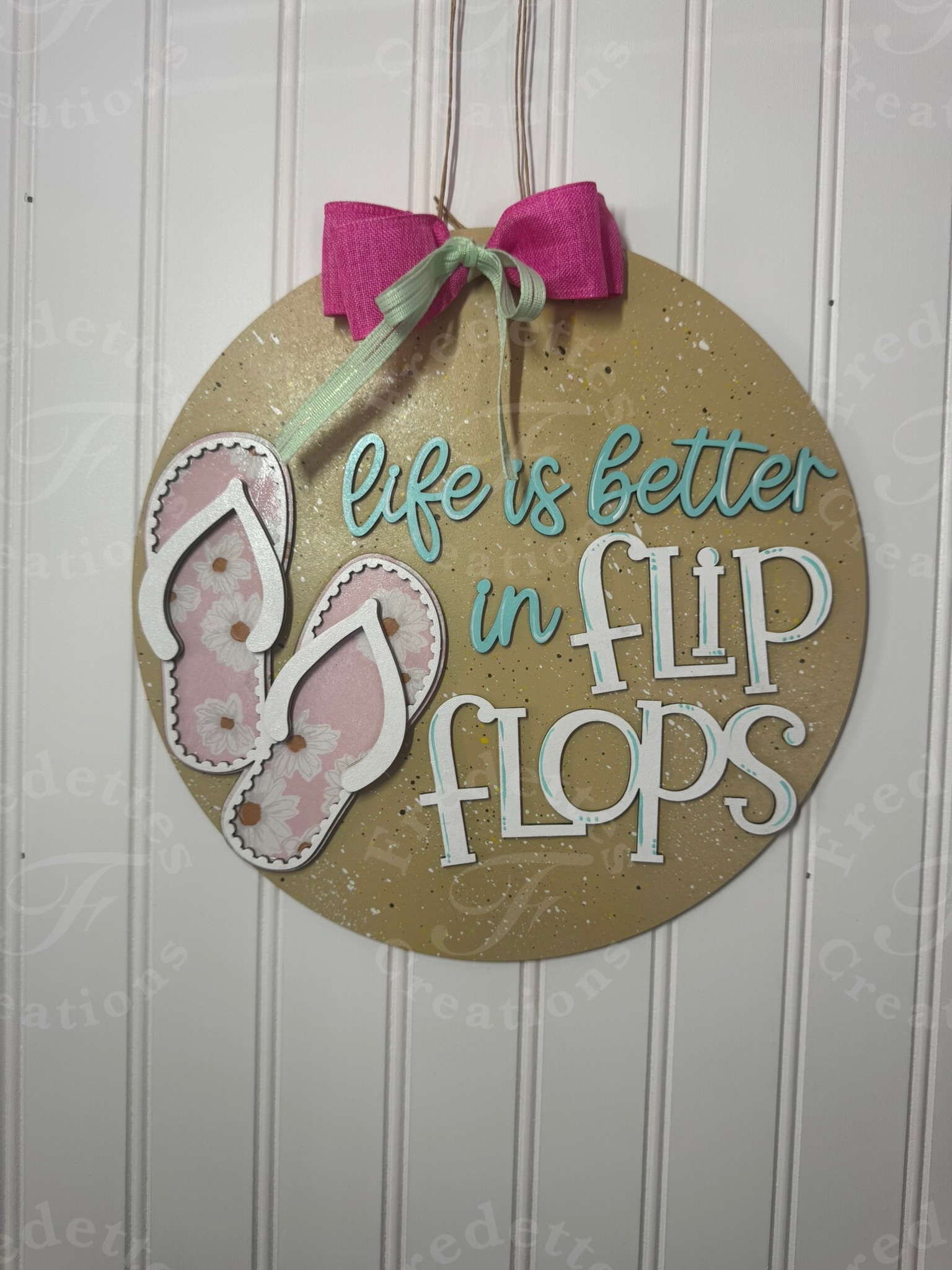 Life is better in flip flops 12” sign